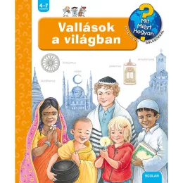   Scolar kiadó - Angela Weinhold - Vallások a világban – Mit? Miért? Hogyan? (46.)