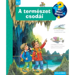   Scolar kiadó - Susanne Gernhäuser - A természet csodái – Mit? Miért? Hogyan? (47.)
