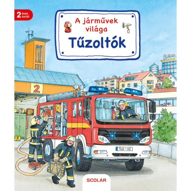 Scolar kiadó - Susanne Gernhäuser - A járművek világa – Tűzoltók