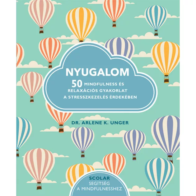 Scolar kiadó - Dr. Arlene K. Unger - Nyugalom