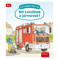   Scolar Kiadó - Mit csinálnak a járművek? - Első ablakos könyvem