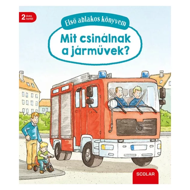 Scolar Kiadó - Mit csinálnak a járművek? - Első ablakos könyvem
