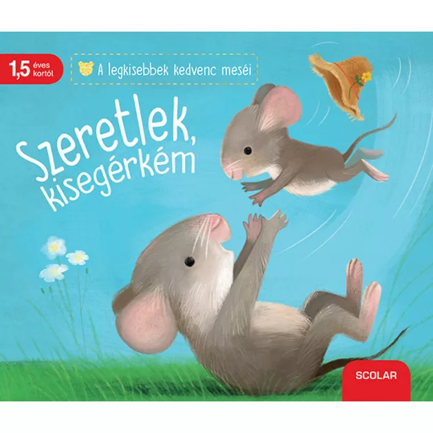 Scolar kiadó - Sebastien Braun - Katja Reider - Szeretlek, kisegérkém