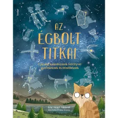   Scolar kiadó - Stuart Atkinson - Az égbolt titkai – Éjszakai kalandozások Felicityvel gyerekeknek és felnőtteknek