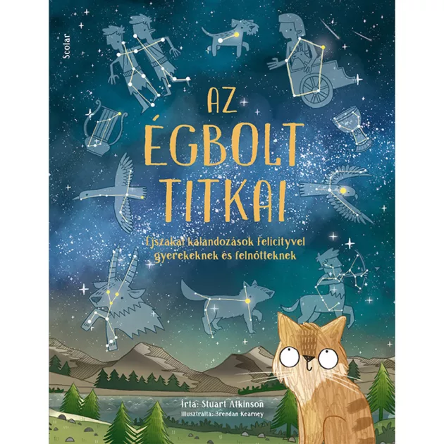 Scolar kiadó - Stuart Atkinson - Az égbolt titkai – Éjszakai kalandozások Felicityvel gyerekeknek és felnőtteknek