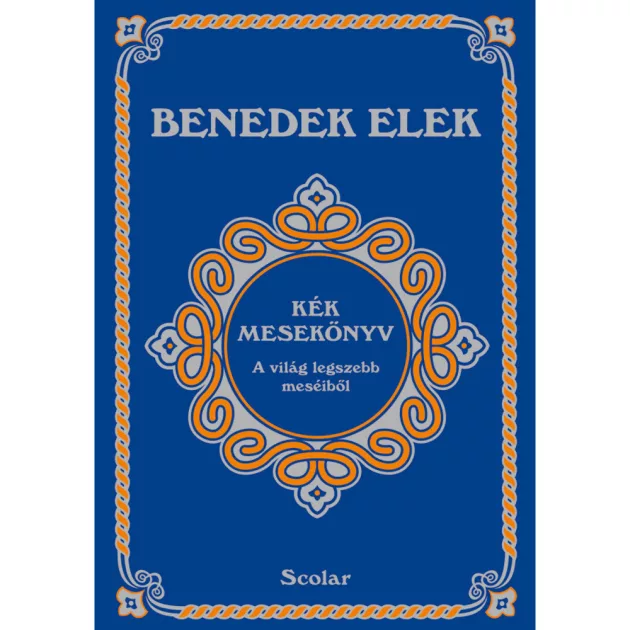 Scolar kiadó - Benedek Elek - Kék mesekönyv (2. kiadás)