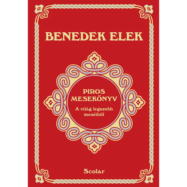 Scolar kiadó - Benedek Elek - Piros mesekönyv (2. kiadás)