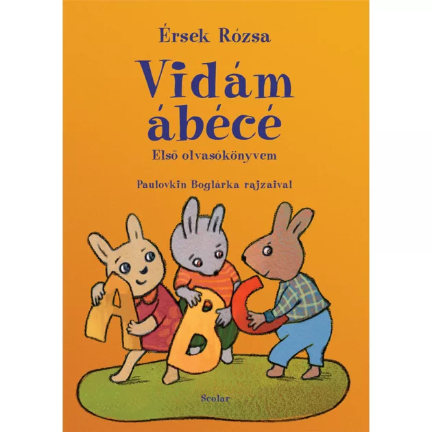 Scolar kiadó - Érsek Rózsa - Vidám ábécé – Első olvasókönyvem