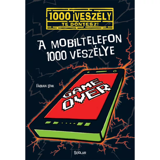Scolar kiadó - Fabian Lenk - A mobiltelefon 1000 veszélye (7.)