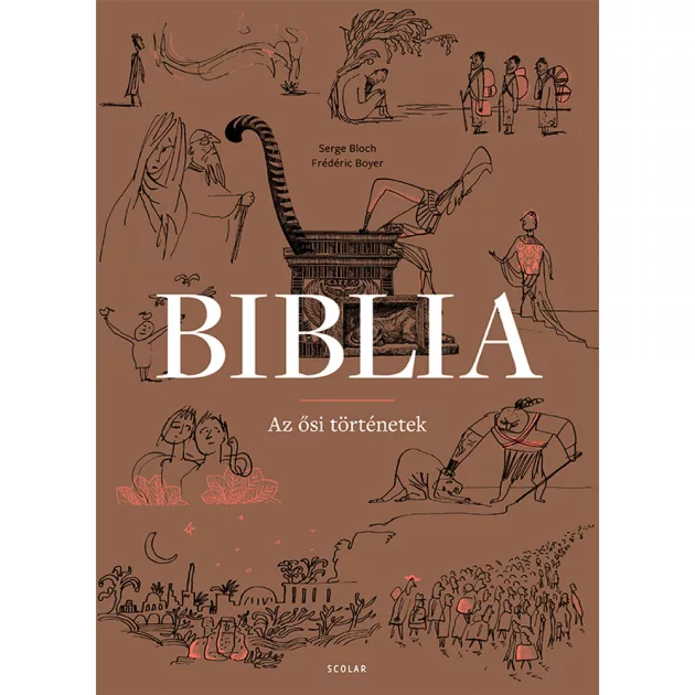 Scolar kiadó - Serge Bloch, Frédéric Boyer - Biblia – Az ősi történetek
