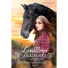   Scolar kiadó - Gina Mayer - Utazás Snowfieldsbe (Lósuttogó Akadémia 1.)