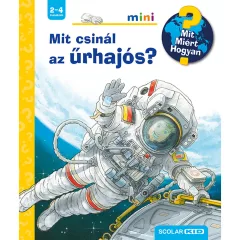   Scolar kiadó - Peter Nieländer - Mit csinál az űrhajós? – Mit? Miért? Hogyan? Mini (39.)