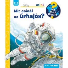   Scolar kiadó - Peter Nieländer - Mit csinál az űrhajós? – Mit? Miért? Hogyan? Mini (39.)