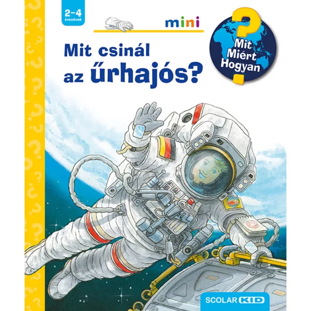 Scolar kiadó - Peter Nieländer - Mit csinál az űrhajós? – Mit? Miért? Hogyan? Mini (39.)