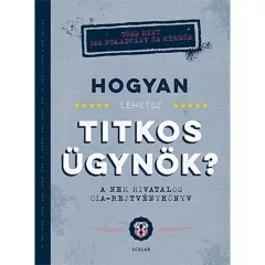   Scolar kiadó - John Gillard - Hogyan lehetsz titkos ügynök? A nem hivatalos CIA-rejtvénykönyv
