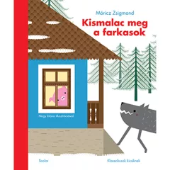 Scolar kiadó - Móricz Zsigmond - Kismalac meg a farkasok