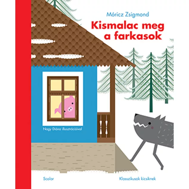 Scolar kiadó - Móricz Zsigmond - Kismalac meg a farkasok