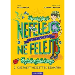   Scolar kiadó - Érsek Rózsa - Nefelejcs – hogy sokat ne felejts (Foglalkoztató könyv 2. osztályt végzettek számára)