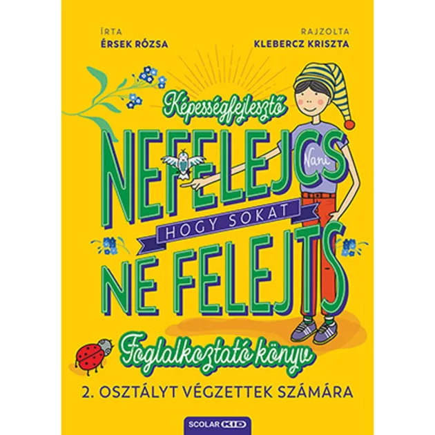 Scolar kiadó - Érsek Rózsa - Nefelejcs – hogy sokat ne felejts (Foglalkoztató könyv 2. osztályt végzettek számára)