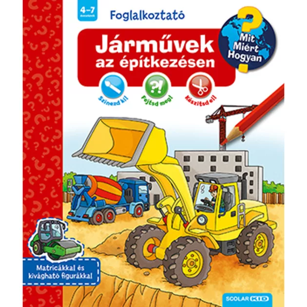 Scolar kiadó - Sebastian Coenen - Járművek az építkezésen (Mit? Miért? Hogyan? Foglalkoztató)