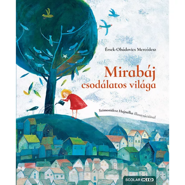 Scolar kiadó - Érsek Mercédesz - Mirabáj csodálatos világa