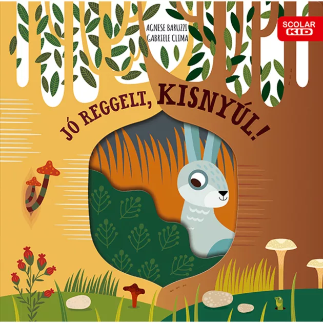 Scolar kiadó - Gabriele Clima – Agnese Baruzzi - Jó reggelt, kisnyúl!