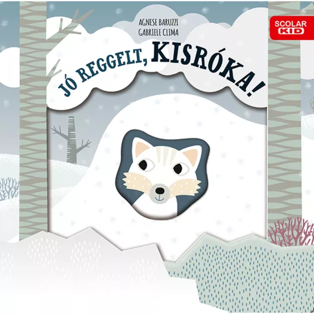 Scolar kiadó - Gabriele Clima – Agnese Baruzzi - Jó reggelt, kisróka!