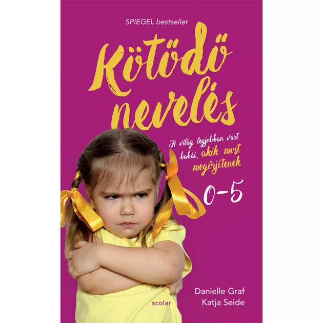 Scolar kiadó - Danielle Graf - Katja Seide - Kötődő nevelés 1. - A világ legjobban várt babái, akik most megőrjítenek