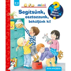  Scolar kiadó - Doris Rübel - Segítsünk, osztozzunk, béküljünk ki! – Mit? Miért? Hogyan? Mini (40.)