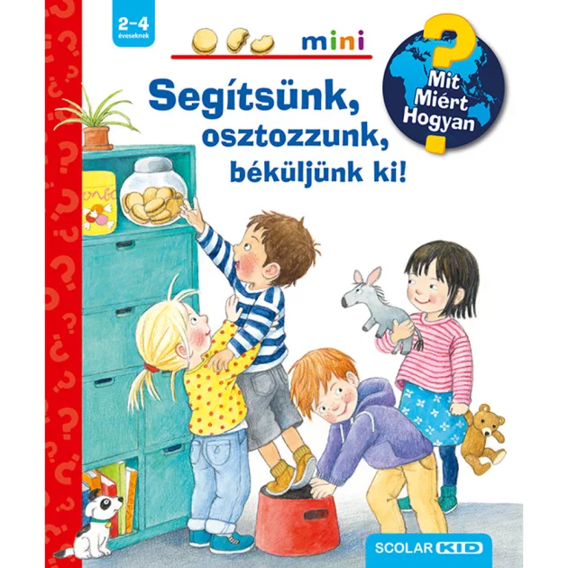Scolar kiadó - Doris Rübel - Segítsünk, osztozzunk, béküljünk ki! – Mit? Miért? Hogyan? Mini (40.)
