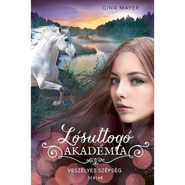 Scolar kiadó - Gina Mayer - Veszélyes szépség (Lósuttogó Akadémia 3.)