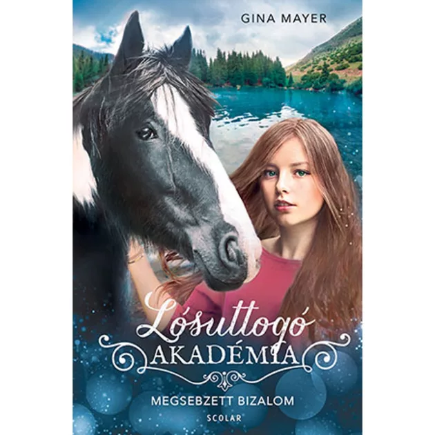 Scolar kiadó - Gina Mayer - Megsebzett bizalom (Lósuttogó Akadémia 4.)
