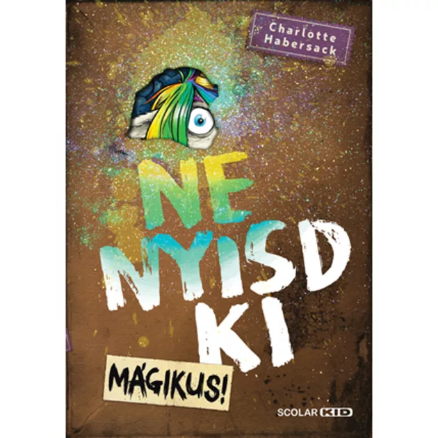 Scolar kiadó - Charlotte Habersack - Ne nyisd ki (5.) – Mágikus