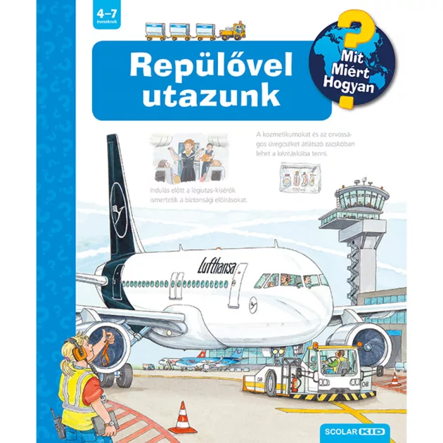 Scolar kiadó - Andrea Erne - Repülővel utazunk (2. kiadás) – Mit? Miért? Hogyan? (35.)