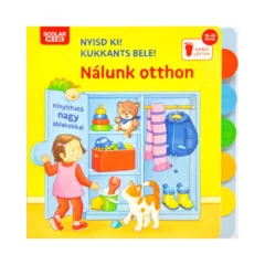 Scolar kiadó - Nyisd ki! Kukkants bele! - Nálunk otthon