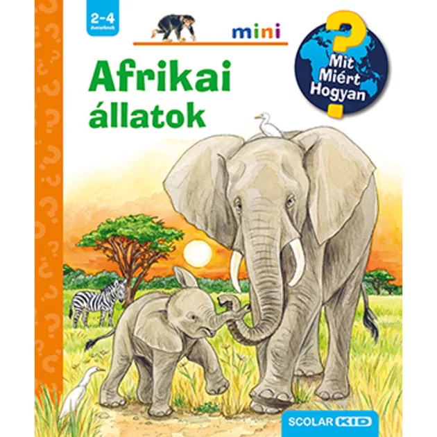 Scolar kiadó - Daniela Prusse - Afrikai állatok – Mit? Miért? Hogyan? Mini (44.)