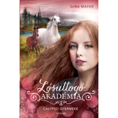   Scolar kiadó - Gina Mayer - Calypso gyermeke (Lósuttogó Akadémia 6.)