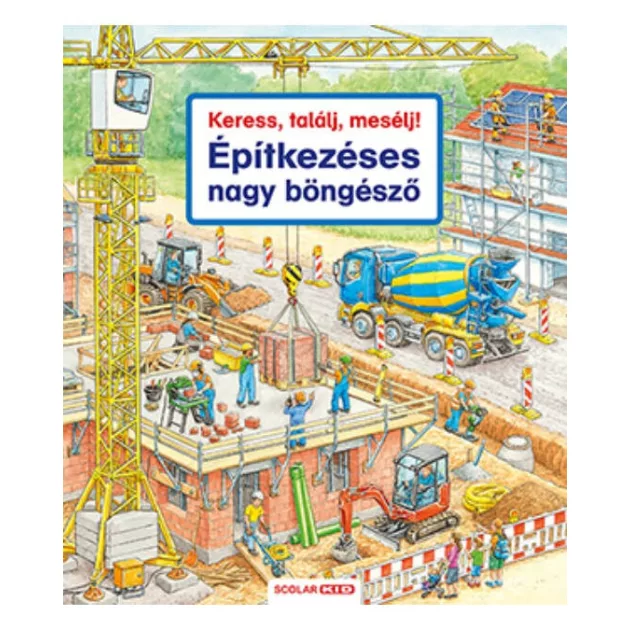 Scolar kiadó - Keress, találj, mesélj! Építkezéses nagy böngésző