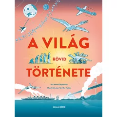   Scolar kiadó - Anna Claybourne - A világ rövid története