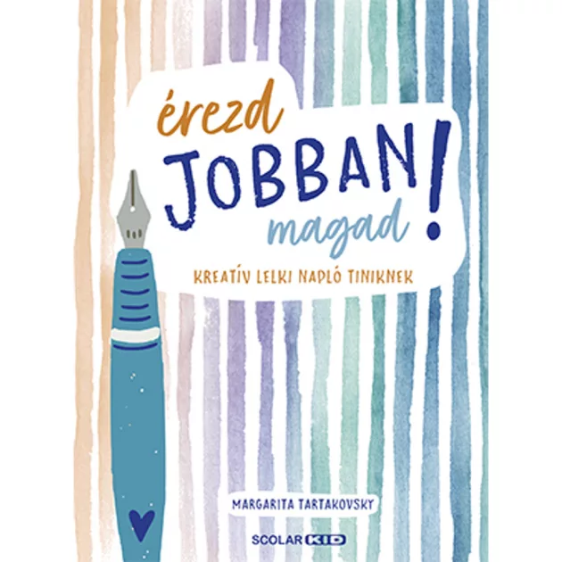 Scolar kiadó - Margarita Tartakovsky - Érezd jobban magad! – Kreatív lelki napló tiniknek