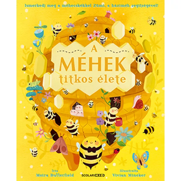 Scolar kiadó - Moira Butterfield - A méhek titkos élete