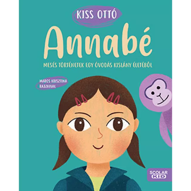 Scolar kiadó - Kiss Ottó - Annabé – Mesés történetek egy óvodás kislány életéből