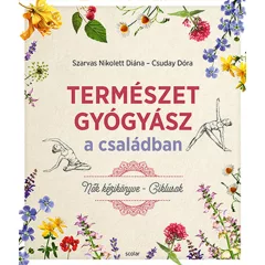   Scolar kiadó - Szarvas Nikolett Diána – Csuday Dóra - Természetgyógyász a családban – Nők kézikönyve – Ciklusok