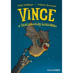   Scolar kiadó - Sonja Kaiblinger – Fréderic Bertrand - Vince a Szellemvilág küszöbén (Vince 1.)