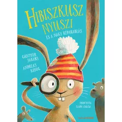   Scolar kiadó - Andreas König - Hibiszkusz nyuszi és a nagy réparablás