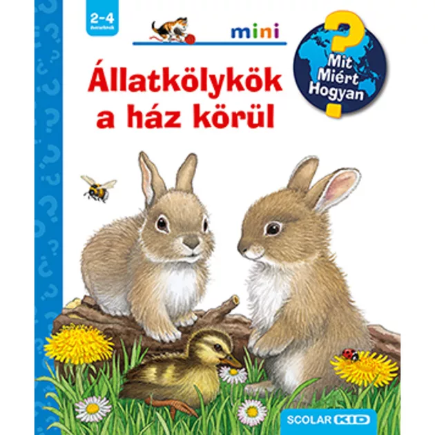 Scolar kiadó - Frauke Nahrgang - Állatkölykök a ház körül – Mit? Miért? Hogyan? Mini (48.)