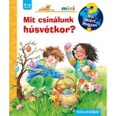   Scolar kiadó - Andrea Erne - Mit csinálunk húsvétkor? – Mit? Miért? Hogyan? Mini (52.)