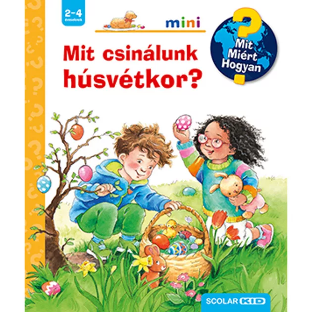 Scolar kiadó - Andrea Erne - Mit csinálunk húsvétkor? – Mit? Miért? Hogyan? Mini (52.)