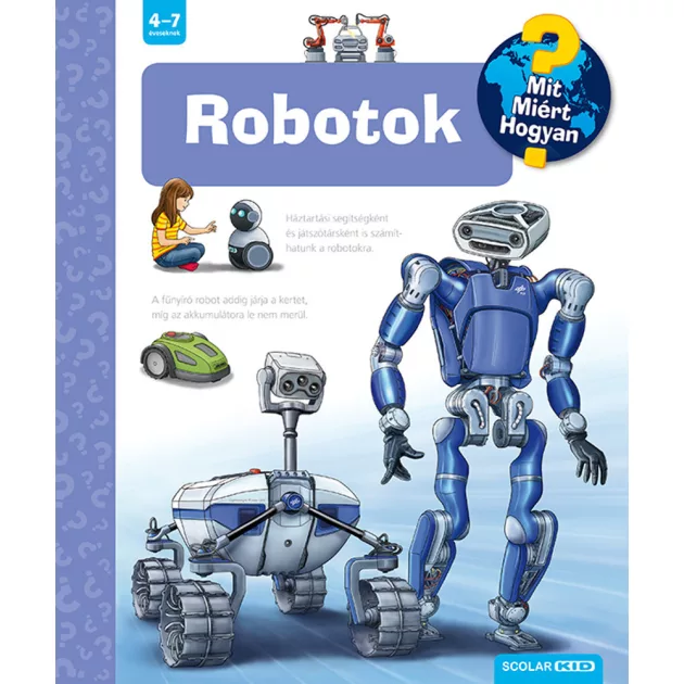 Scolar kiadó - Andrea Erne - Robotok – Mit? Miért? Hogyan? (57.)
