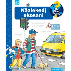   Scolar kiadó - Angela Weinhold - Közlekedj okosan! (3. kiadás) – Mit? Miért? Hogyan? (5.)